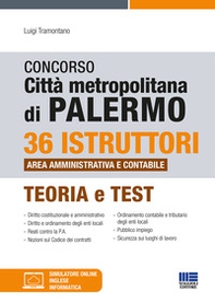 Concorso città metropolitana di Palermo. 36 istruttori area amministrativa e contabile. Teoria e test - Librerie.coop