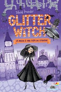 La moda è una cosa da streghe. Glitter witch - Librerie.coop La moda è una cosa da streghe. Glitter witch - Librerie.coop
