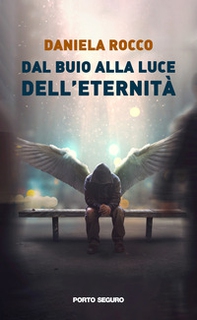 Dal buio alla luce dell'eternità - Librerie.coop