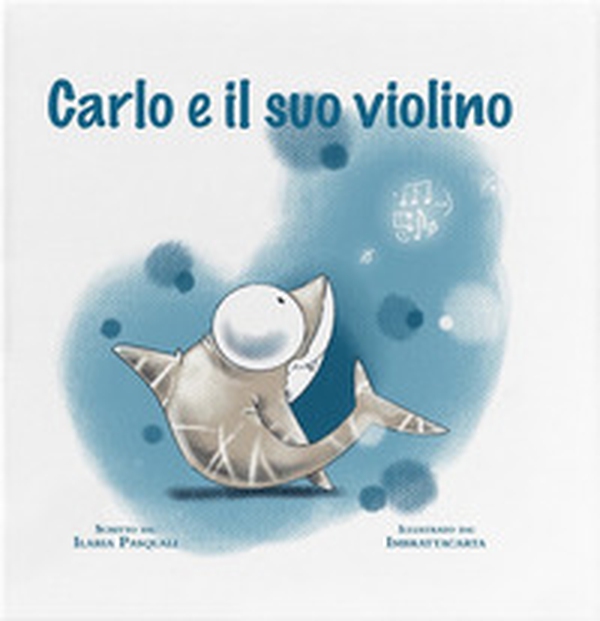 Carlo e il suo violino - Librerie.coop Carlo e il suo violino - Librerie.coop