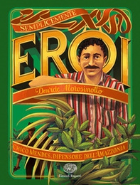 Chico Mendes, difensore dell'Amazzonia - Librerie.coop Chico Mendes, difensore dell'Amazzonia - Librerie.coop