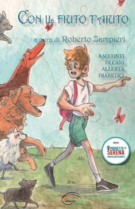 Con il fiuto t'aiuto. Racconti di cani allerta diabetici - Librerie.coop