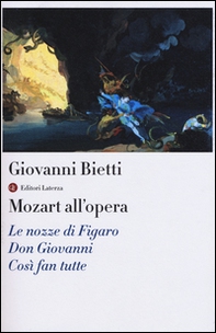 Mozart all'opera. Le nozze di Figaro. Don Giovanni. Così fan tutte - Librerie.coop