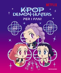 Kpop Demon Hunters. Per i fan! Libro ufficiale - Librerie.coop