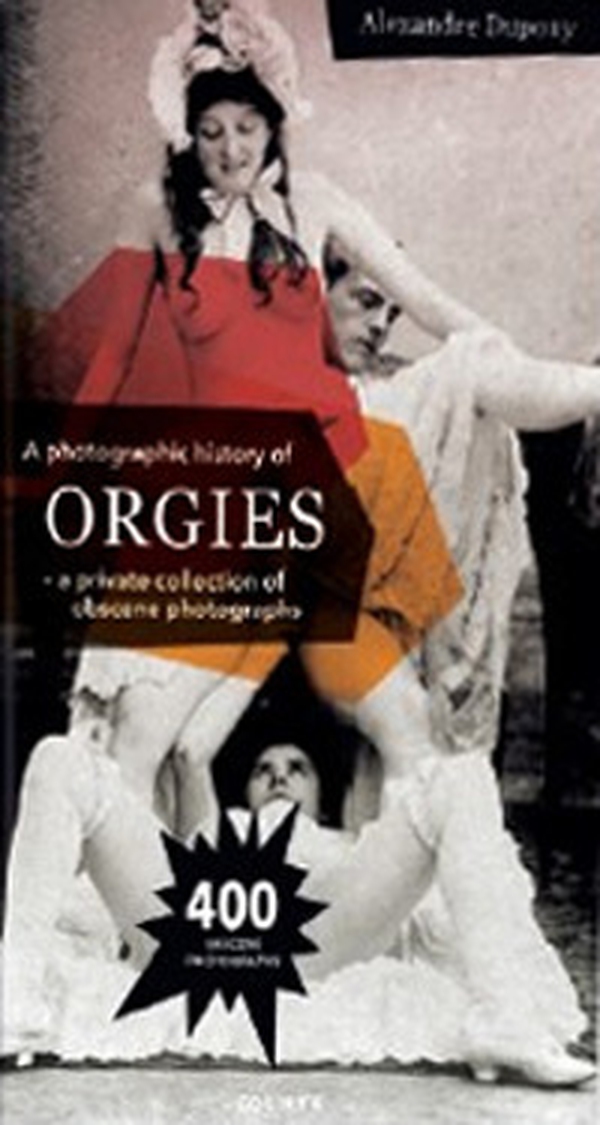 A photographic history of orgies - Librerie.coop A photographic history of orgies - Librerie.coop