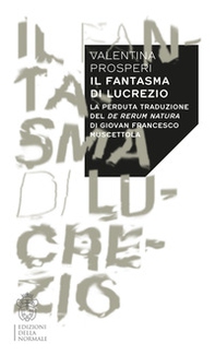 Il fantasma di Lucrezio. La perduta traduzione del De rerum natura di Giovan Francesco Muscettola - Librerie.coop