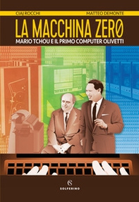 La macchina zero. Mario Tchou e il primo computer Olivetti - Librerie.coop