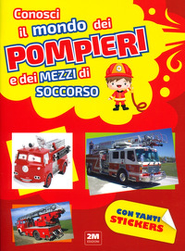 Conosci il mondo dei pompieri e dei mezzi di soccorso. Con tanti sticker - Librerie.coop Conosci il mondo dei pompieri e dei mezzi di soccorso. Con tanti sticker - Librerie.coop