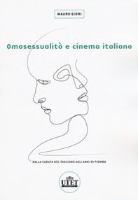 Omosessualità e cinema italiano. Dalla caduta del fascismo agli anni di piombo - Librerie.coop