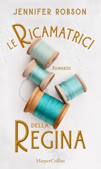 Le ricamatrici della Regina - Librerie.coop