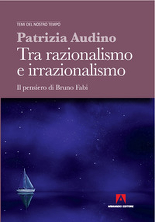 Tra razionalismo e irrazionalismo. Il pensiero di Bruno Fabi - Librerie.coop Tra razionalismo e irrazionalismo. Il pensiero di Bruno Fabi - Librerie.coop