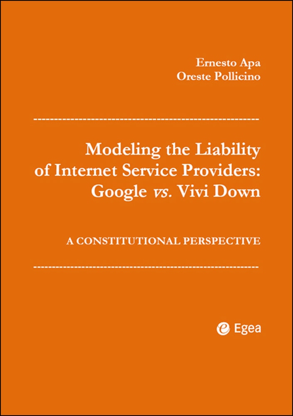 Modeling the Liability of Internet Service Providers: Google vs. Vivi Down - Librerie.coop Modeling the Liability of Internet Service Providers: Google vs. Vivi Down - Librerie.coop