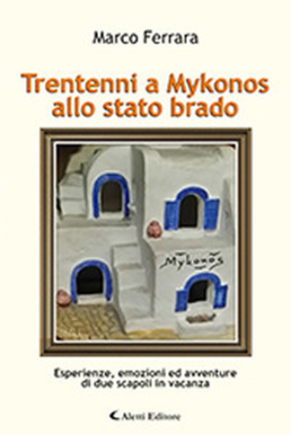 Trentenni a Mykonos allo stato brado - Librerie.coop Trentenni a Mykonos allo stato brado - Librerie.coop
