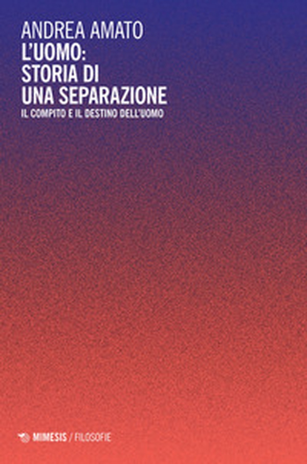 L'uomo: storia di una separazione. Il compito e il destino dell'uomo - Librerie.coop L'uomo: storia di una separazione. Il compito e il destino dell'uomo - Librerie.coop