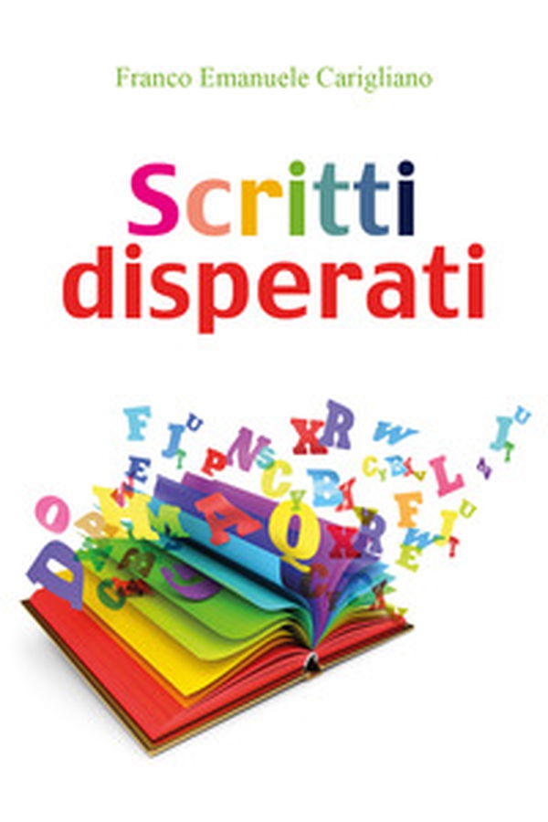 Scritti disperati - Librerie.coop Scritti disperati - Librerie.coop