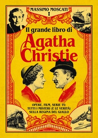Il grande libro di Agatha Christie. Opere, film, serie tv: tutti i misteri (e le verità) sulla signora del giallo - Librerie.coop