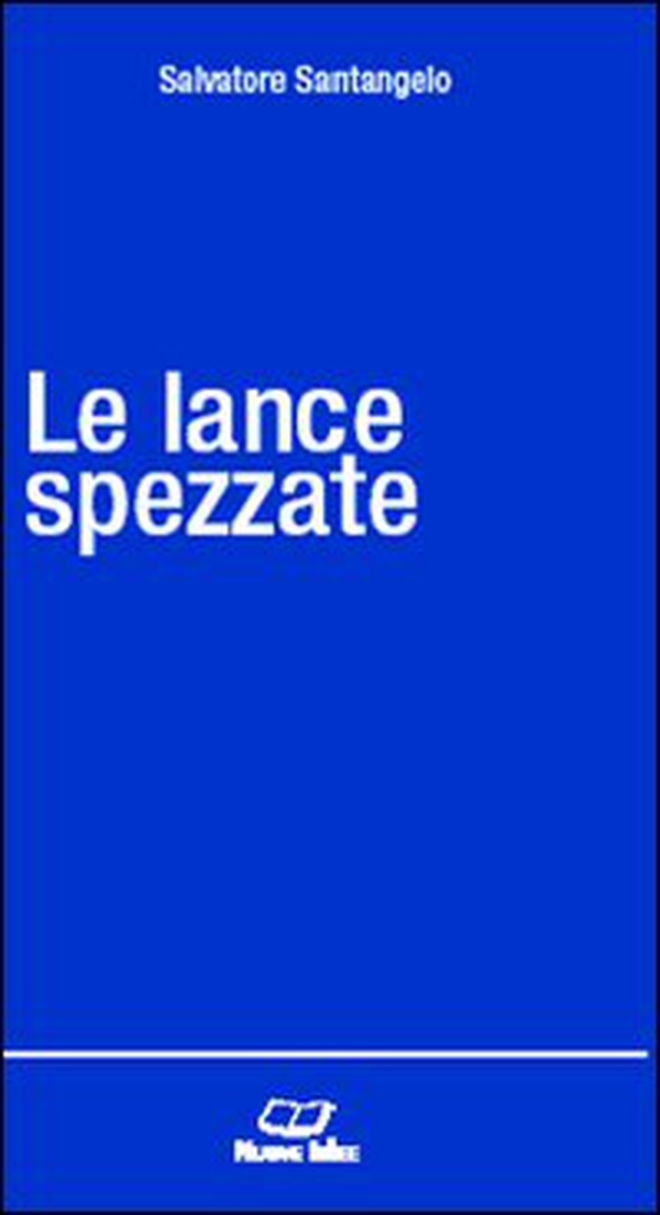 Le lance spezzate - Librerie.coop Le lance spezzate - Librerie.coop