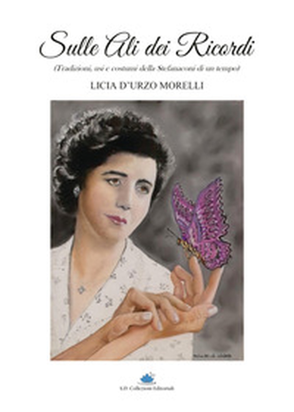 Sulle ali dei ricordi. Tradizioni, usi e costumi della Stefanaconi di un tempo - Librerie.coop Sulle ali dei ricordi. Tradizioni, usi e costumi della Stefanaconi di un tempo - Librerie.coop