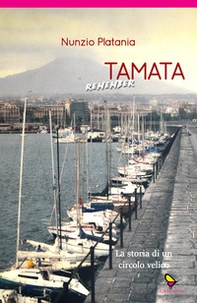 Tamata remember. La storia di un circolo velico - Librerie.coop