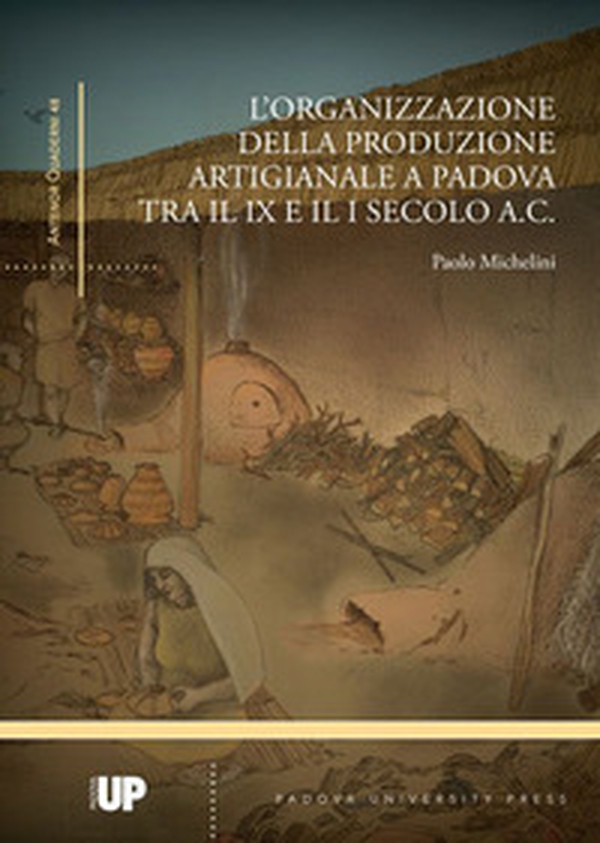 L'organizzazione della produzione artigianale a Padova tra il IX e il I secolo a. C. - Librerie.coop L'organizzazione della produzione artigianale a Padova tra il IX e il I secolo a. C. - Librerie.coop