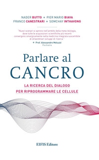 Parlare al cancro. La ricerca del dialogo per riprogrammare le cellule - Librerie.coop