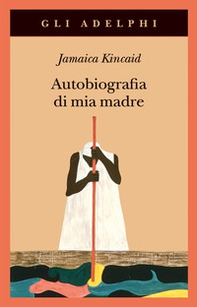 Autobiografia di mia madre - Librerie.coop