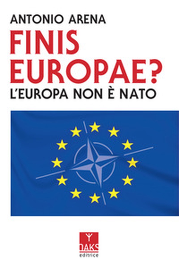 Finis Europae? L'Europa non è NATO - Librerie.coop Finis Europae? L'Europa non è NATO - Librerie.coop