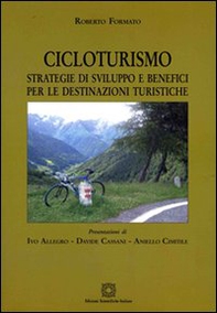 Cicloturismo. Strategie di sviluppo e benefici per le destinazioni turistiche - Librerie.coop