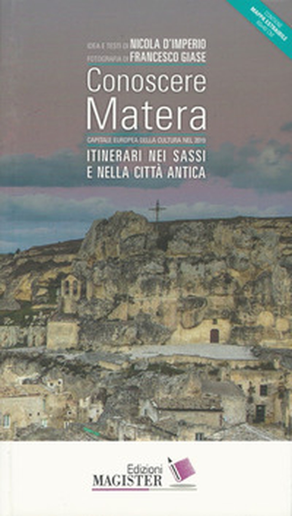 Conoscere Matera. Capitale europea della cultura nel 2019. Itinerari nei Sassi e nella città antica - Librerie.coop Conoscere Matera. Capitale europea della cultura nel 2019. Itinerari nei Sassi e nella città antica - Librerie.coop
