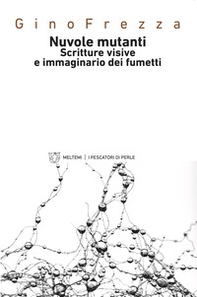 Nuvole mutanti. Scritture visive e immaginario dei fumetti - Librerie.coop Nuvole mutanti. Scritture visive e immaginario dei fumetti - Librerie.coop
