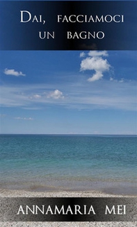 Dai, facciamoci un bagno - Librerie.coop