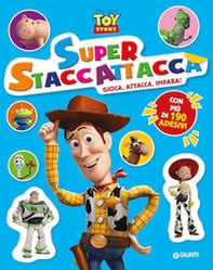 Toy Story. Superstaccattacca. Gioca, attacca, impara! Con adesivi - Librerie.coop