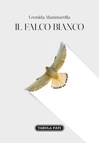 Il falco bianco - Librerie.coop Il falco bianco - Librerie.coop