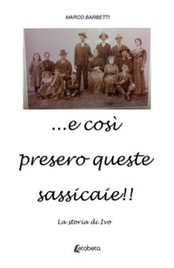 ...e così presero queste sassicaie!! La storia di Ivo - Librerie.coop ...e così presero queste sassicaie!! La storia di Ivo - Librerie.coop