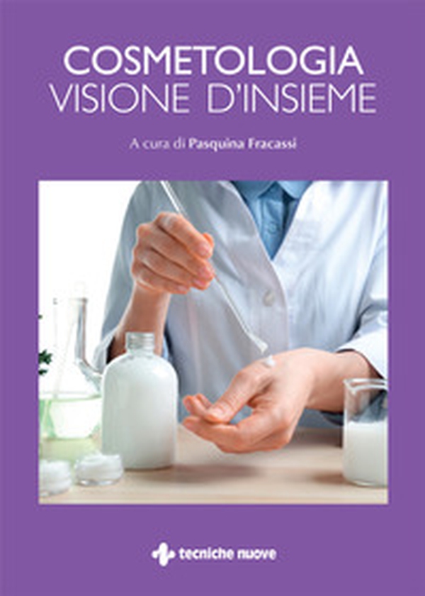 Cosmetologia. Visione d'insieme - Librerie.coop Cosmetologia. Visione d'insieme - Librerie.coop