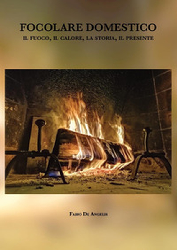Focolare domestico. Il fuoco, il calore, la storia, il presente - Librerie.coop Focolare domestico. Il fuoco, il calore, la storia, il presente - Librerie.coop