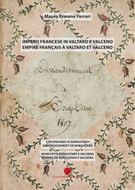 Impero francese in Valtaro e Valceno. Circondario di Borgotaro. Municipi di Borgotaro e Valdena - Librerie.coop