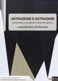 Astrazione e astrazioni. In occasione di una mostra di Gualtiero Savelli - Librerie.coop