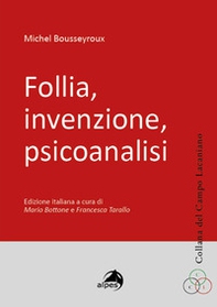 Follia, invenzione, psicoanalisi - Librerie.coop