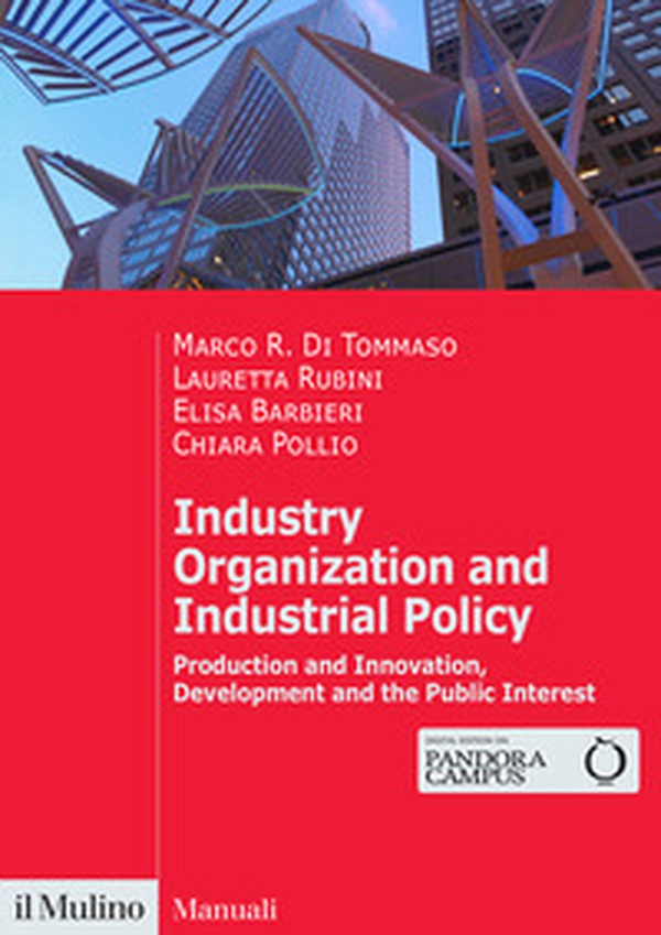 Industry organization and industrial policy. Production and innovation, development and the public interest - Librerie.coop Industry organization and industrial policy. Production and innovation, development and the public interest - Librerie.coop