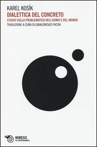 Dialettica del concreto. Studio sulla problematica dell'uomo e del mondo - Librerie.coop Dialettica del concreto. Studio sulla problematica dell'uomo e del mondo - Librerie.coop