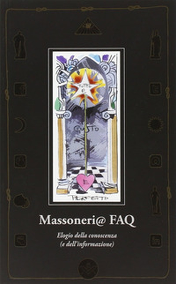 Massoneria FAQ. Elogio della conoscenza (e dell'informazione) - Librerie.coop Massoneria FAQ. Elogio della conoscenza (e dell'informazione) - Librerie.coop
