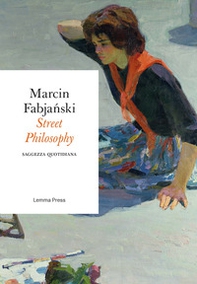 Street philosophy. Saggezza quotidiana - Librerie.coop