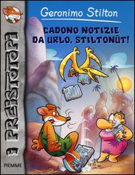 Cadono notizie da urlo, Stiltonùt! Preistotopi - Librerie.coop