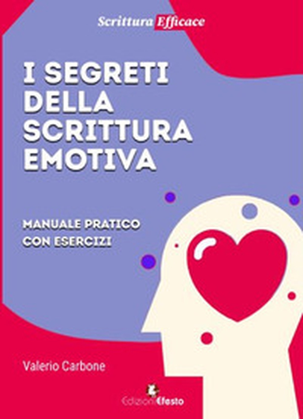 I segreti della scrittura emotiva. Manuale pratico con esercizi - Librerie.coop I segreti della scrittura emotiva. Manuale pratico con esercizi - Librerie.coop