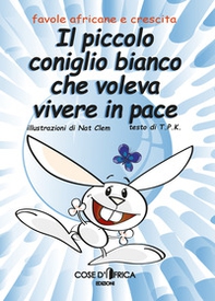 Il piccolo coniglio bianco che voleva vivere in pace - Librerie.coop