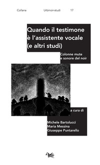 Quando il testimone è l'assistente vocale (e altri studi). Colonne mute e sonore del noir - Librerie.coop