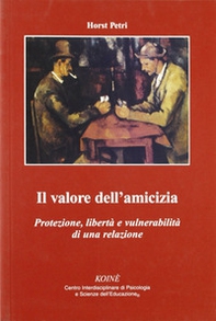 Il valore dell'amicizia. Protezione, libertà e vulnerabilità di una relazione - Librerie.coop Il valore dell'amicizia. Protezione, libertà e vulnerabilità di una relazione - Librerie.coop