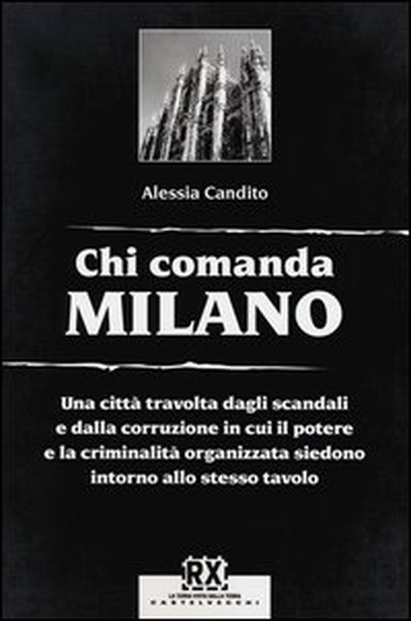 Chi comanda Milano. Una città travolta dagli scandali e dalla corruzione in cui il potere e la criminalità organizzata siedono intorno allo stesso tavolo - Librerie.coop Chi comanda Milano. Una città travolta dagli scandali e dalla corruzione in cui il potere e la criminalità organizzata siedono intorno allo stesso tavolo - Librerie.coop