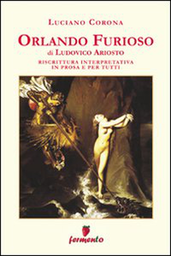 Orlando furioso. Riscrittura interpretativa in prosa e per tutti - Librerie.coop Orlando furioso. Riscrittura interpretativa in prosa e per tutti - Librerie.coop